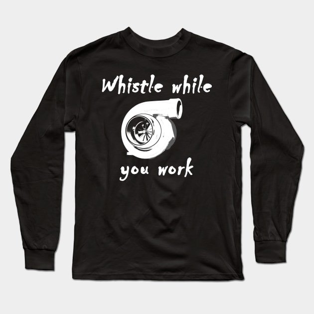 Whistle while you work Turbo Shirt Long Sleeve T-Shirt by FnWookeeStudios